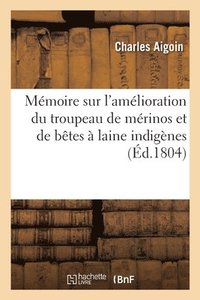 bokomslag Mmoire Sur l'Amlioration Du Troupeau de Mrinos Et de Btes  Laine Indignes