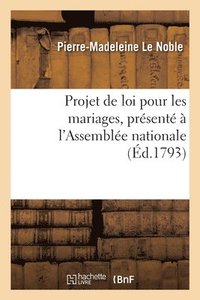 bokomslag Projet de Loi Pour Les Mariages, Prsent  l'Assemble Nationale