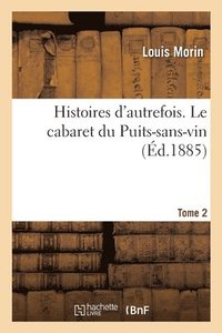 bokomslag Histoires d'Autrefois. Tome 2. Le Cabaret Du Puits-Sans-Vin