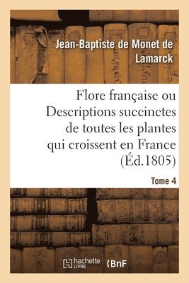 Flore Francaise. Tome 4 1