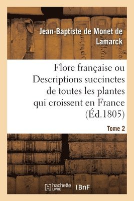 Flore Francaise. Tome 2 1