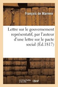 bokomslag Lettre Sur Le Gouvernement Reprsentatif, Par l'Auteur d'Une Lettre Sur Le Pacte Social