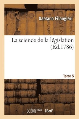 Gaetano Filangieri, FILANGIERI-G - Science de la Législation. Tome 5, Häftad