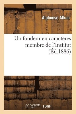 Un Fondeur En Caractres Membre de l'Institut 1