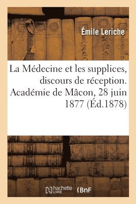 bokomslag La Mdecine Et Les Supplices, Discours de Rception. Acadmie de Mcon, 28 Juin 1877