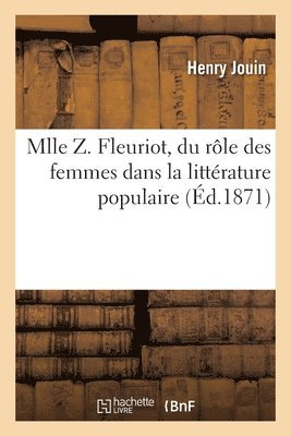 bokomslag Mlle Z. Fleuriot, Du Rle Des Femmes Dans La Littrature Populaire