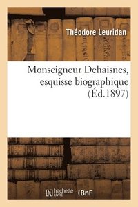 bokomslag Monseigneur Dehaisnes, Esquisse Biographique