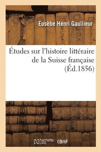 bokomslag tudes Sur l'Histoire Littraire de la Suisse Franaise