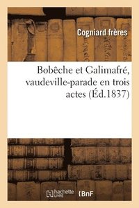 bokomslag Bobche Et Galimafr, Vaudeville-Parade En Trois Actes
