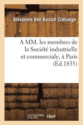 bokomslag A MM. Les Membres de la Socit Industrielle Et Commerciale,  Paris