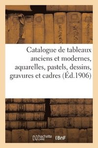bokomslag Catalogue de Tableaux Anciens Et Modernes, Aquarelles, Pastels, Dessins, Gravures Et Cadres