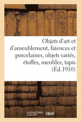 bokomslag Objets d'Art Et d'Ameublement, Faences Et Porcelaines, Objets Varis, toffes, Meubles, Tapis