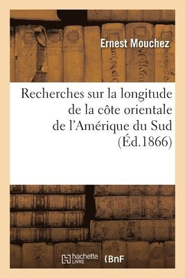 bokomslag Recherches Sur La Longitude de la Cte Orientale de l'Amrique Du Sud