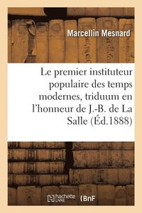 bokomslag Le Premier Instituteur Populaire Des Temps Modernes, Triduum En l'Honneur de J.-B. de la Salle