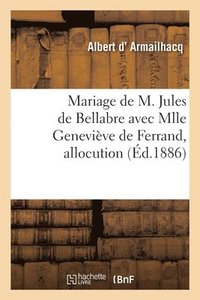 bokomslag Mariage de M. Jules de Bellabre Avec Mlle Genevive de Ferrand, Allocution