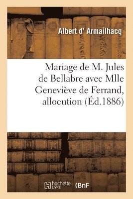 bokomslag Mariage de M. Jules de Bellabre Avec Mlle Geneviève de Ferrand, Allocution