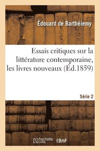 bokomslag Essais Critiques Sur La Littrature Contemporaine, Les Livres Nouveaux. Srie 2