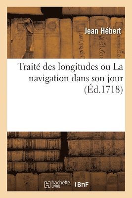 bokomslag Traité Des Longitudes Ou La Navigation Dans Son Jour