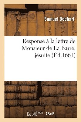 Response À La Lettre de Monsieur de la Barre, Jésuite