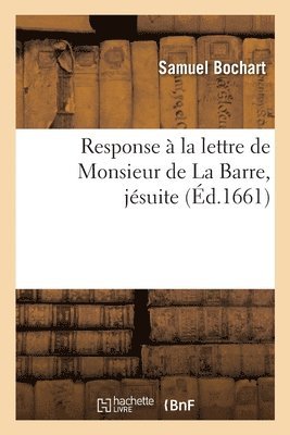 Response  La Lettre de Monsieur de la Barre, Jsuite 1