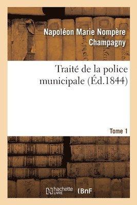 bokomslag Trait de la Police Municipale. Tome 1