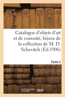 Catalogue d'Objets d'Art Et de Curiosit, Bijoux Et Objets de Vitrine, Orfvrerie, Ivoires 1