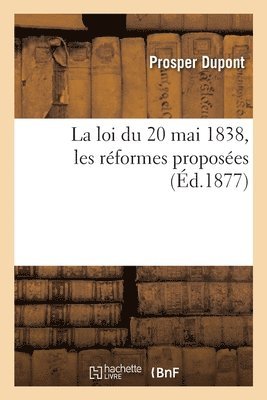 Dupont-P, DUPONT-P - loi du 20 mai 1838, les réformes proposées, Häftad