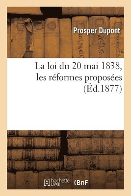 La Loi Du 20 Mai 1838, Les Rformes Proposes 1