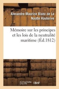 bokomslag Mmoire Sur Les Principes Et Les Lois de la Neutralit Maritime