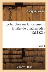 bokomslag Recherches Sur Les Ossemens Fossiles de Quadrupdes. Tome 3