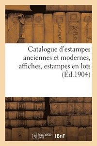 bokomslag Catalogue d'Estampes Anciennes Et Modernes, Affiches, Estampes En Lots