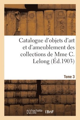 bokomslag Catalogue d'Objets d'Art Et d'Ameublement Des Xviie Et Xviiie Sicles