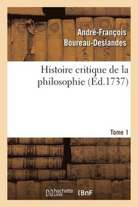 bokomslag Histoire Critique de la Philosophie. Tome 1