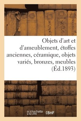 bokomslag Objets d'art et d'ameublement, toffes anciennes, cramique, objets varis, bronzes, meubles