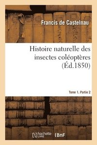 bokomslag Histoire naturelle des insectes coloptres. Tome 1. Partie 2
