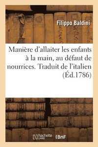 bokomslag Manire d'allaiter les enfants  la main, au dfaut de nourrices. Traduit de l'italien