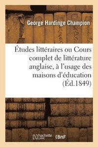 bokomslag tudes littraires ou Cours complet de littrature anglaise,  l'usage des maisons d'ducation