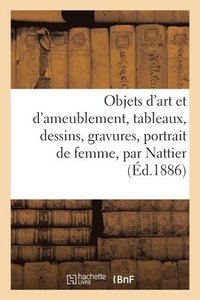 bokomslag Notice d'Objets d'Art Et d'Ameublement, Tableaux, Dessins, Gravures, Portrait de Femme, Par Nattier