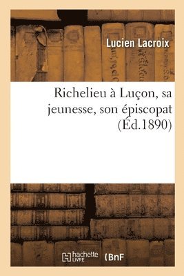 bokomslag Richelieu  Luon, Sa Jeunesse, Son piscopat