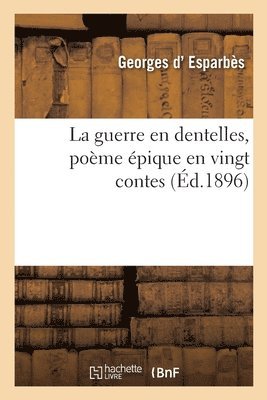 bokomslag La Guerre En Dentelles, Pome pique En Vingt Contes