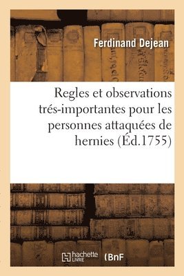 bokomslag Regles Et Observations Trs-Importantes Pour Les Personnes Attaques de Hernies