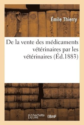 bokomslag de la Vente Des Mdicaments Vtrinaires Par Les Vtrinaires