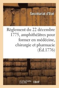 bokomslag Rglement Du 22 Dcembre 1775, tablir Dans Les Hpitaux Militaires de Strasbourg, Metz Et Lille