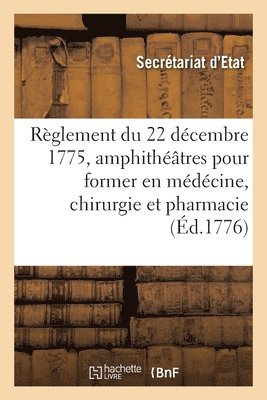 Secrétariat d'Etat À La Guerre, Secrétariat d'Etat À. La Guerre, COLLECTIF - Règlement Du 22 Décembre 1775, Établir Dans Les Hôpitaux Militaires de Strasbourg, Metz Et Lille, Häftad