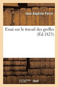 bokomslag Essai Sur Le Travail Des Greffes