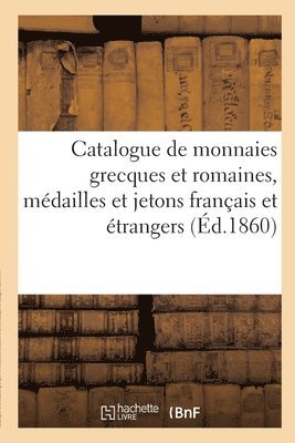 bokomslag Catalogue de Monnaies Grecques Et Romaines, Mdailles Et Jetons Franais Et trangers