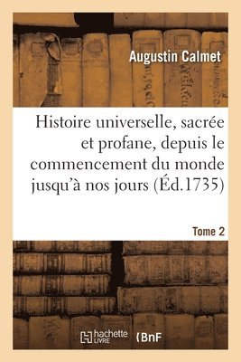 bokomslag Histoire Universelle, Sacre Et Profane, Depuis Le Commencement Du Monde Jusqu' Nos Jours. Tome 2