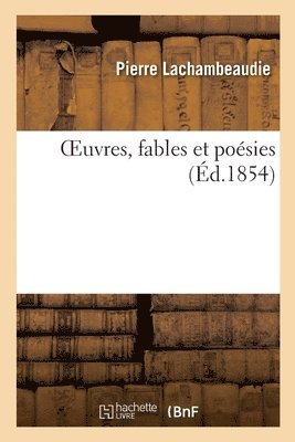 Oeuvres, Fables Et Posies 1