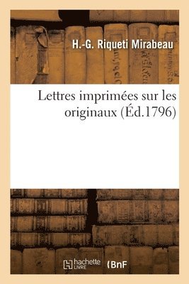 Honoré-Gabriel Riqueti Mirabeau, MIRABEAU-H, Mirabeau-H - Lettres Imprimées Sur Les Originaux Et Suivies d'Une Traduction de la Dissertation Allemande, Häftad
