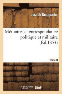 bokomslag Mmoires Et Correspondance Politique Et Militaire. Tome 8